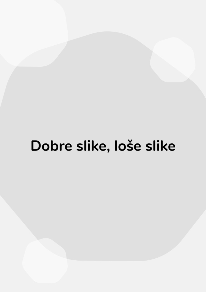 Dobre slike, loše slike