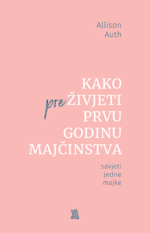 kako preživjeti prvu godinu majčinstva