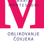 Oblikovanje čovjeka - Maria Montessori