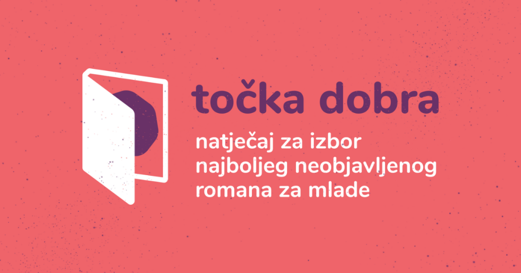 tocka dobra - natjecaj za izbor najboljeg neobjavljenog romana za mlada