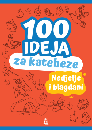 100 ideja za kateheze: Nedjelje i blagdani