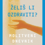 Želiš li ozdraviti - molitveni dnevnik