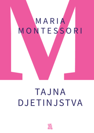 Tajna djetinjstva - Maria Montessori